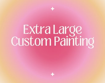 Extra Large Custom Painting