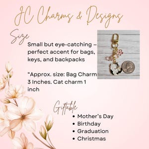 May include: A bag charm with a gold-colored clasp, featuring a black and white cat charm, pink flower accents, and a beaded strand. The bag charm is approximately 3 inches long, with the cat charm measuring 1 inch. The text on the image says "JC Charms & Designs".