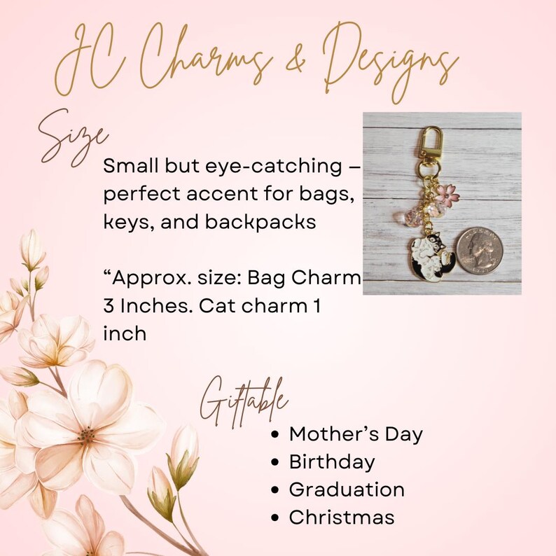 May include: A bag charm with a gold-colored clasp, featuring a black and white cat charm, pink flower accents, and a beaded strand. The bag charm is approximately 3 inches long, with the cat charm measuring 1 inch. The text on the image says "JC Charms & Designs".