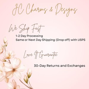 May include: A pink background with the text "JC Charms & Designs" in gold script. The text "We Ship Fast" is also in gold script. Additional text includes "1-2 Day Processing", "Same or Next Day Shipping (Drop off) with USPS", "Love It Guarantee", and "30-Day Returns and Exchanges".