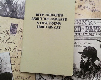 Pocket Notebook- Deep Thoughts About The Universe And Love Poems About My Cat- As seen on Buzzfeed!