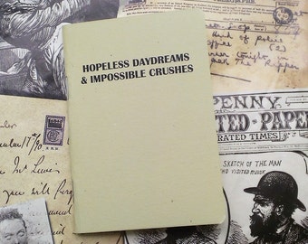 Pocket Notebook- Hopeless Daydreams And Impossible Crushes