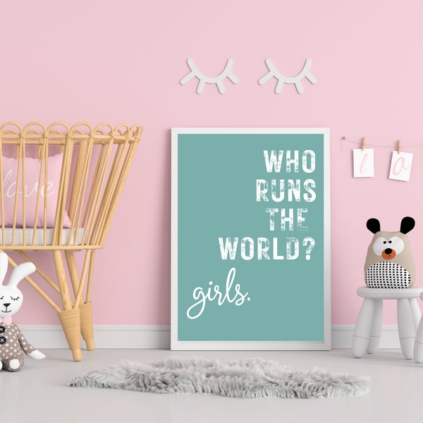 Who Runs the World? Girls. Print, Teen Girls Wall Art, Girls Bedroom Wall Art, Girls Nursery Teal, Girls Dorm Art, Girl Power, Girls Run