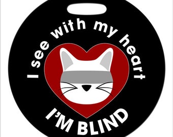 Blind Cat - I see with my heart - Medical Tag - 4 Inch or 2.5 Inch Round Plastic Bag Tag