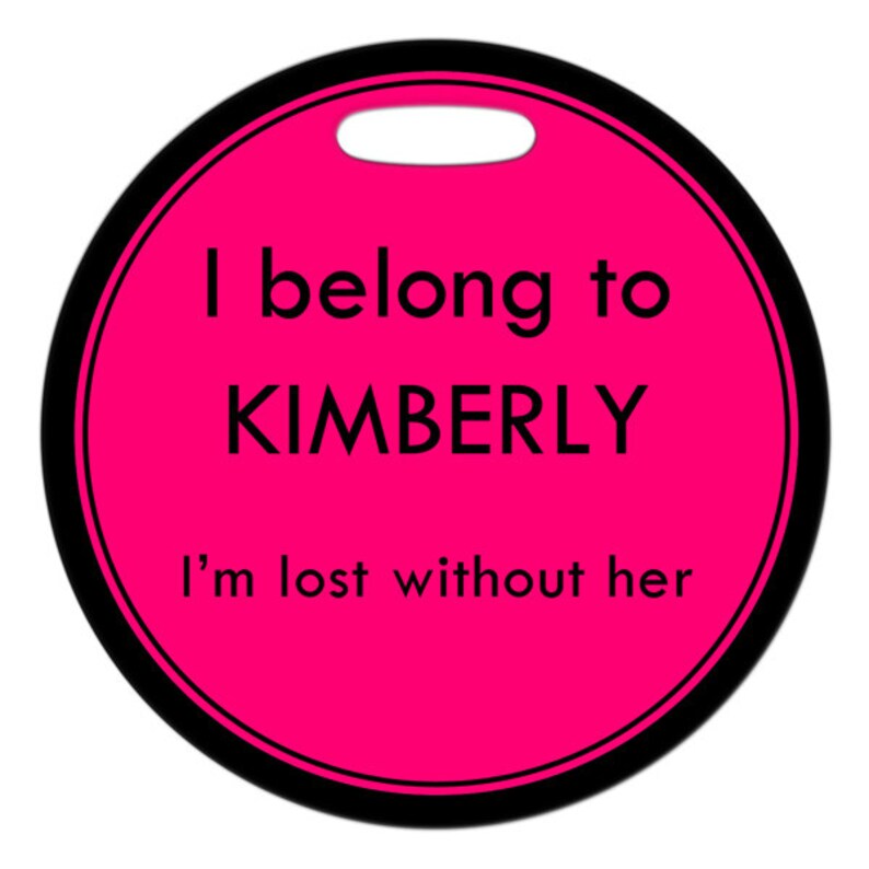 Luggage Tag I Belong To ... I'm Lost Without Her Round Plastic Bag ID Tag image 1