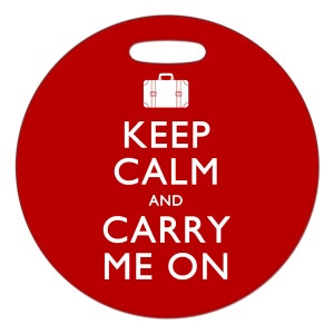 Luggage Tag - Keep Calm and Carry Me On - 2.5 inch or 4 Inch Round Plastic Bag Tag