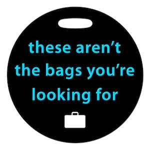 Luggage Tag These Aren't the Bags You're Looking For Round Plastic Bag Tag image 1