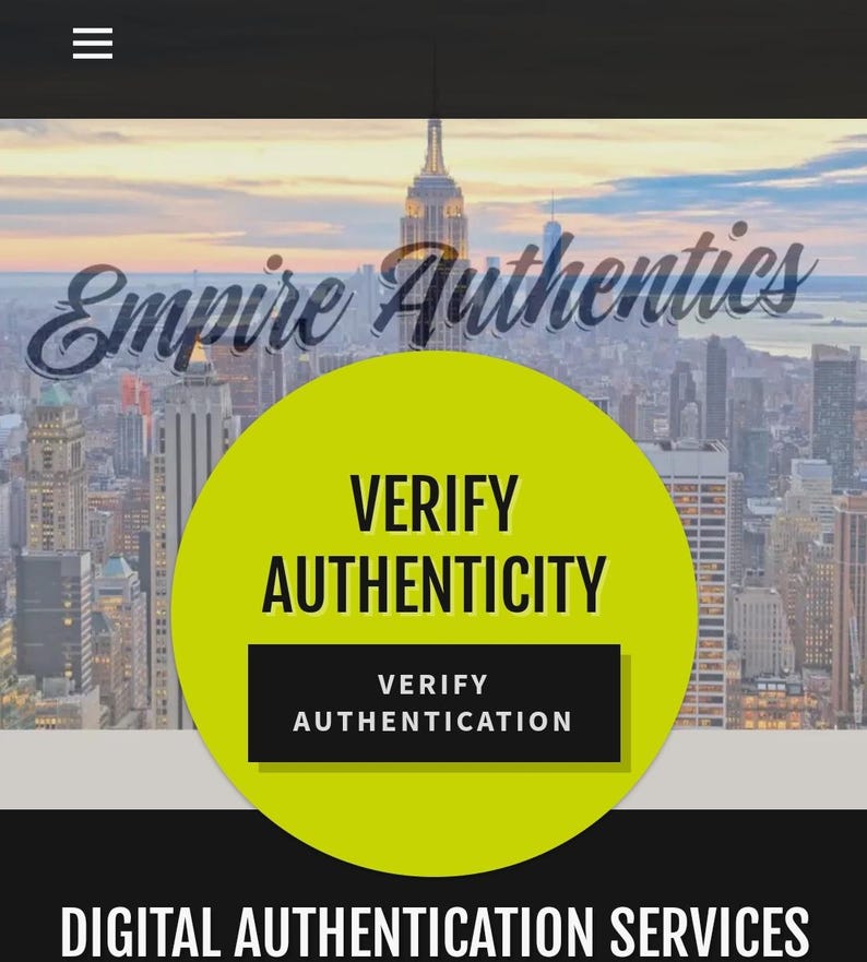 May include: A yellow circle with the text "VERIFY AUTHENTICITY" and a smaller button that says "VERIFY AUTHENTICATION". The circle is in front of a cityscape with a tall building in the background. The text "Empire Authentics" is at the top of the image. The text "DIGITAL AUTHENTICATION SERVICES" is at the bottom of the image.