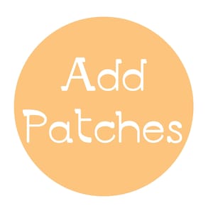 May include: Orange circle with white text that says "Add Patches".