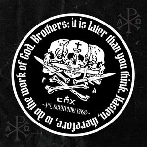 May include: Black and white circular sticker with a skull and crossbones design. The text reads "Hasten, therefore, to do the work of God. Brothers: it is later than you think." and "chx -FR. SERAPHIM ROSE- ".