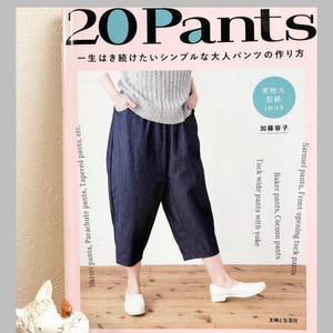 20 Pants : How to Sew Simple, Timeless Pants for Adults - Japanese Craft Pattern Book
