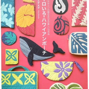 53 Hawaiian Quilt Pouches with fun combinations of colors and designs by Designer Meg Maeda - Japanese Craft Book