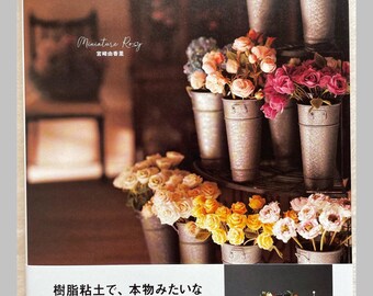 Miniature Rose Lesson using Polymer Clay by Yukari Miyazaki - Japanese Craft Book