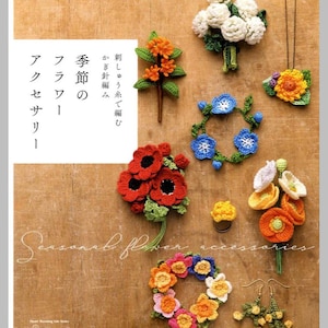 Seasonal Flower Accessories made with Embroidery Threads -  Japanese Craft Book