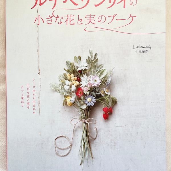 Luna Heavenly Crochet and Embroidery Bouquets of Small Flowers and Seeds - Japanese Craft Pattern Book