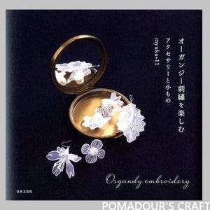 Organdy Embroidery Accessories and Small Items - Japanese Craft Book