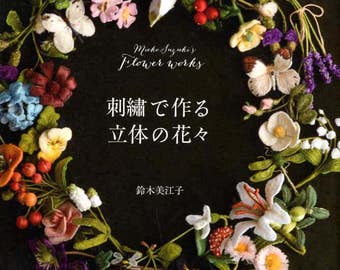 Mieko Suzuki's Flower Works Stumpwork Embroidery - Japanese Craft Book