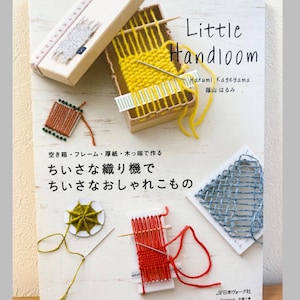 May include: A book titled "Little Handloom" with various weaving projects. The cover features a yellow woven piece, a small loom, and other woven samples in brown, green, and blue. The book also includes Japanese text.