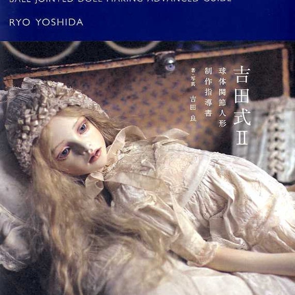 Yoshida Style Ball Jointed Doll Making Guide by Ryo Yoshida II - Japanese Craft Book (SAL)