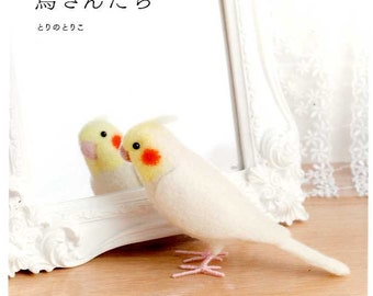 NEEDLE FELT Wool Cute and Realistic Birds - Japanese Craft Book