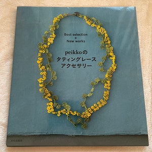 Peikko&#39;s Tatting Lace Accessories Beste Auswahl + Neue Arbeiten - Japanisches Handwerksbuch