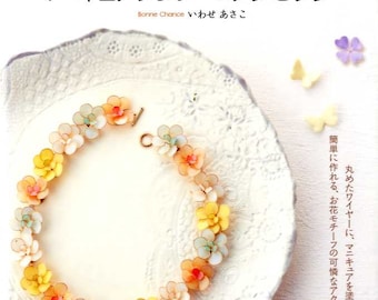 How to Make Wire Nail Polish Flowers and Accessories - Japanese Craft Book