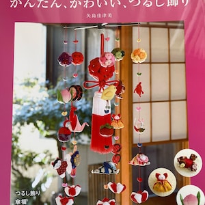 Easy and Cute Traditional Japanese Tsurushi Mobiles - Japanese Craft Book