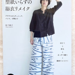 Remake your Yukata Kimono into Tunics, Blouse, Pants, etc.. -  Japanese Craft Book