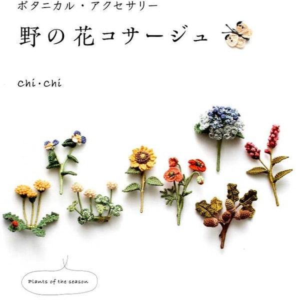 WILD Flower Corsages made with crochet and embroidery threads  -  Japanese Craft Book