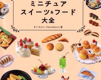 Complete Guide for Making Realistic Miniature Clay Sweets and Foods - Japanese Craft Book