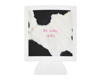 Not today, Heifer Koozie