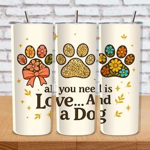 All You Need is Love and a Dog Tumbler Wrap PNG – 20oz Skinny Sublimation Design, Pug Mom Gift, Dog Lover Digital Download