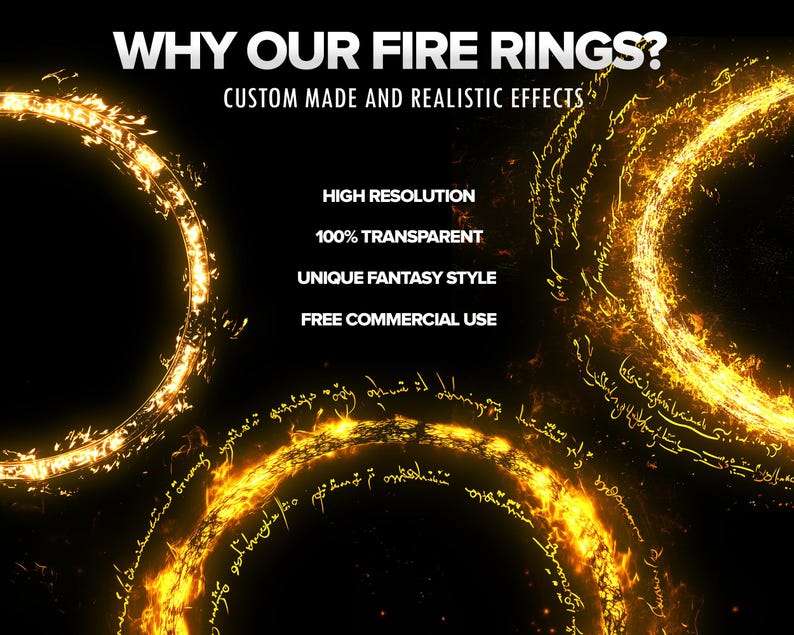 May include: Four glowing fire rings with a black background. The rings are made of fire and have a unique fantasy style. The text "WHY OUR FIRE RINGS?" is at the top of the image. The text "CUSTOM MADE AND REALISTIC EFFECTS" is below the title. The text "HIGH RESOLUTION", "100% TRANSPARENT", "UNIQUE FANTASY STYLE", and "FREE COMMERCIAL USE" are listed below the title.
