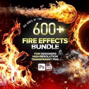 May include: A digital graphic design with fire effects. The image shows flames, a fiery sphere, and a ring of fire. Text reads "ALL KINDS OF FIRE", "600+ FIRE EFFECTS BUNDLE", and "FOR DESIGNERS HIGH RESOLUTION TRANSPARENT PNG".