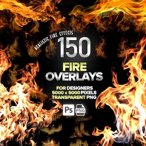 May include: A digital graphic featuring fiery orange and yellow flames against a black background. The text reads "REALISTIC FIRE EFFECTS 150 FIRE OVERLAYS FOR DESIGNERS 5000 x 5000 PIXELS TRANSPARENT PNG". Includes Photoshop and PNG icons.