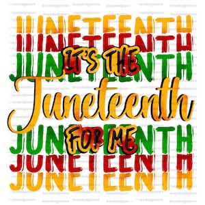It’s The Juneteenth For Me Png, Juneteenth Png, Juneteenth Digital Download, Juneteenth 1865 Sublimate Designs, Juneteenth Svg, Freedom Png