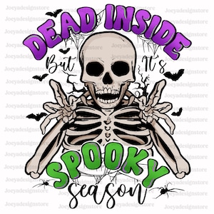 Dead Inside But It&#39;s Spooky Season PNG, Halloween Sublimation Digital Design Download, Skeleton Png, Halloween Png, Funny Halloween Png