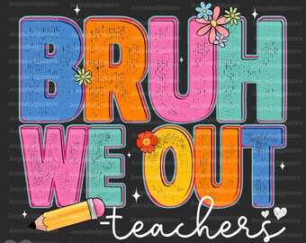 Bruh We Out Lehrer PNG, Letzter Schultag PNG, Lustiger Lehrer Png, Bruh Png, Geschenk für den Lehrer, Lehrerschule, Sommerlehrer png