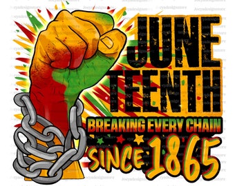 Juneteenth Bryter Varje Kedja Sedan 1865 PNG, Juneteenth PNG, Svart Historia PNG, Bryter Varje Kedja PNG, Stark Svart PNG, Afrodesigner