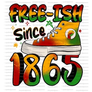 Free-ish Since 1865 PNG, Juneteenth Png, Steppin&#39; Into Juneteenth Png, Celebrate Juneteenth 1865 PNG, Freeish Png, Black History Png, 1865