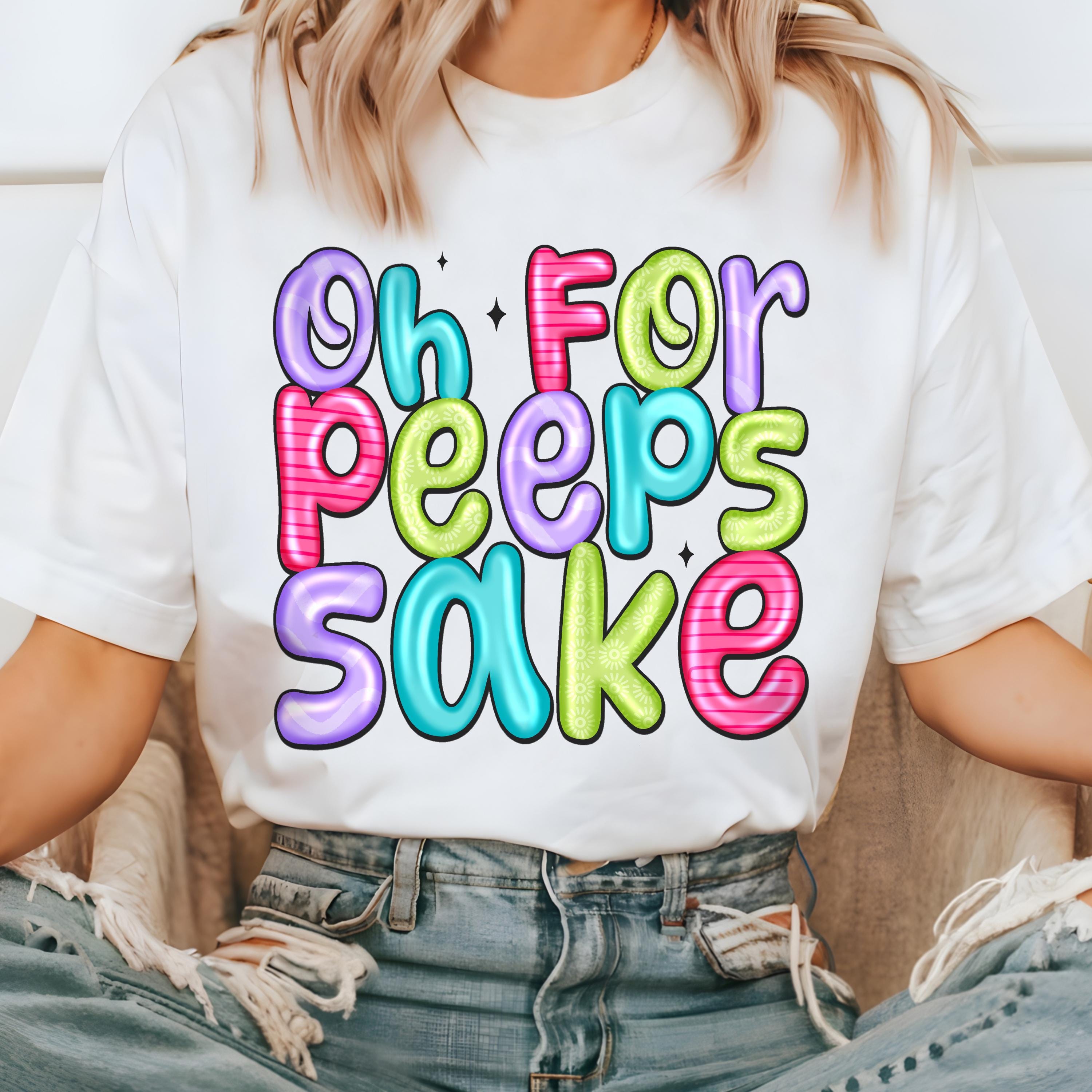 Oh for Peeps Sake Png, Funny Easter Digital for Sublimation