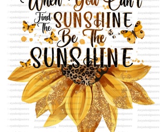 Cuando no puedes encontrar el sol, sé el sol PNG, girasol PNG, afirmaciones positivas, diseño de sublimación, descarga digital, occidental