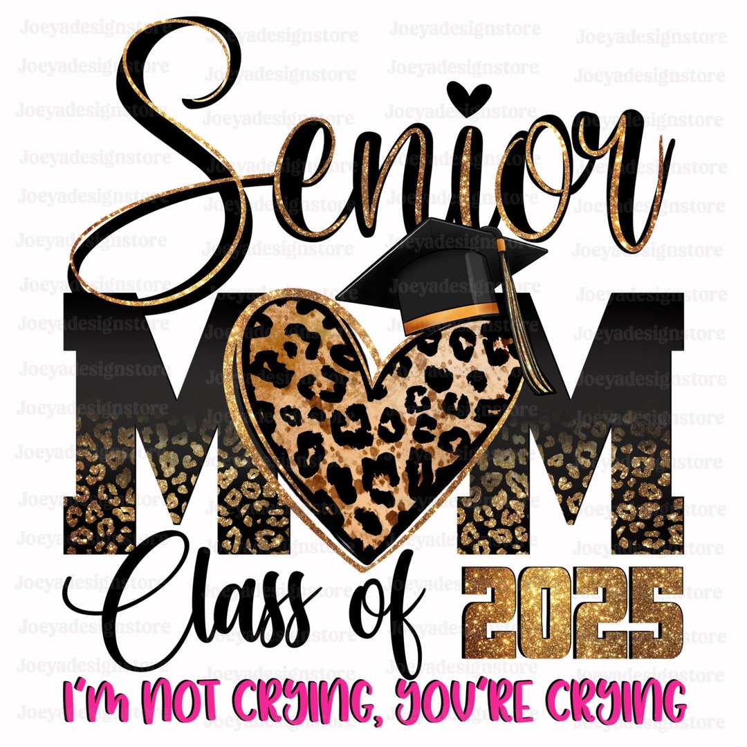 Senior Mom 2025 Png I M Not Crying You Re Crying Png Senior 2025 Png Il 1080xN.6087329422 St0g
