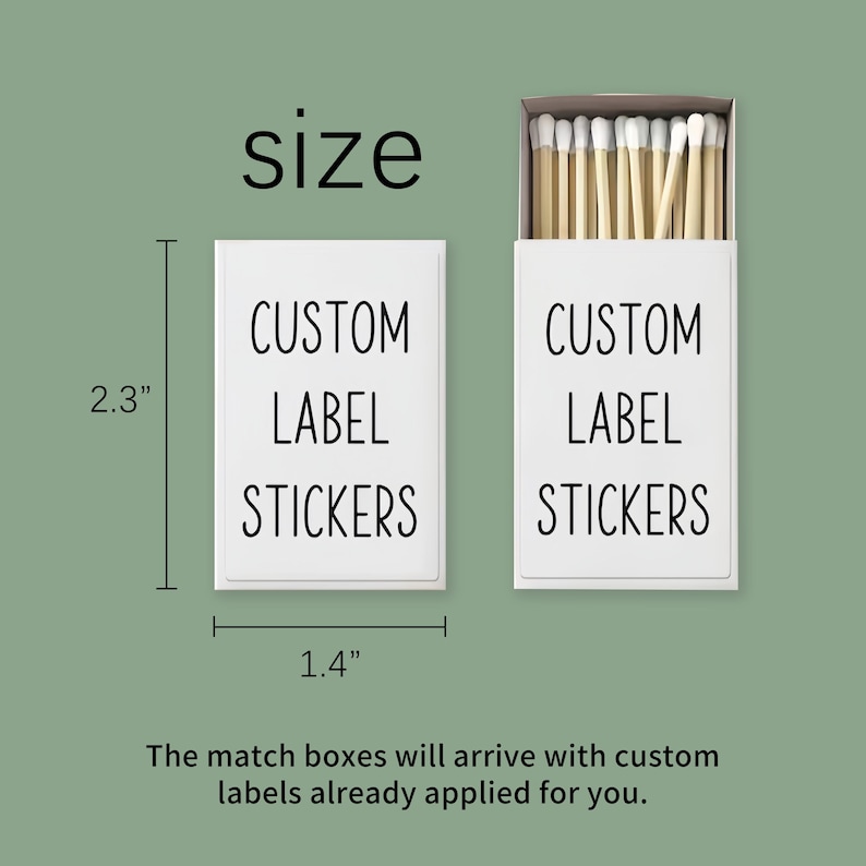 May include: Two white matchboxes with the text CUSTOM LABEL STICKERS printed in black. One box is closed, and the other is open, revealing wooden matches with white tips. The dimensions are labeled as 2.3 inches in height and 1.4 inches in width.