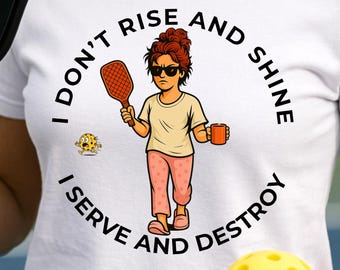 I Don’t Rise and Shine—I Serve and Destroy Unisex t-shirt