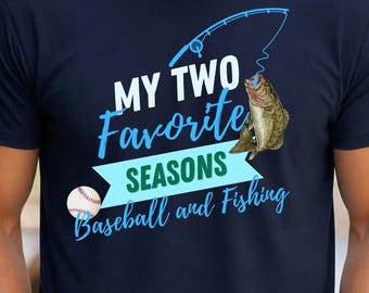 Baseball Fishing Shirt, Dad Gift, Two Favorite Seasons Tee