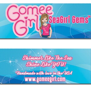 May include: A blue and pink banner with the text "Gomee Girl SeaGirl Gems" and the slogan "Shimmer Like The Sea Shine Like You!" Handmade with love in the USA www.gomeegirl.com