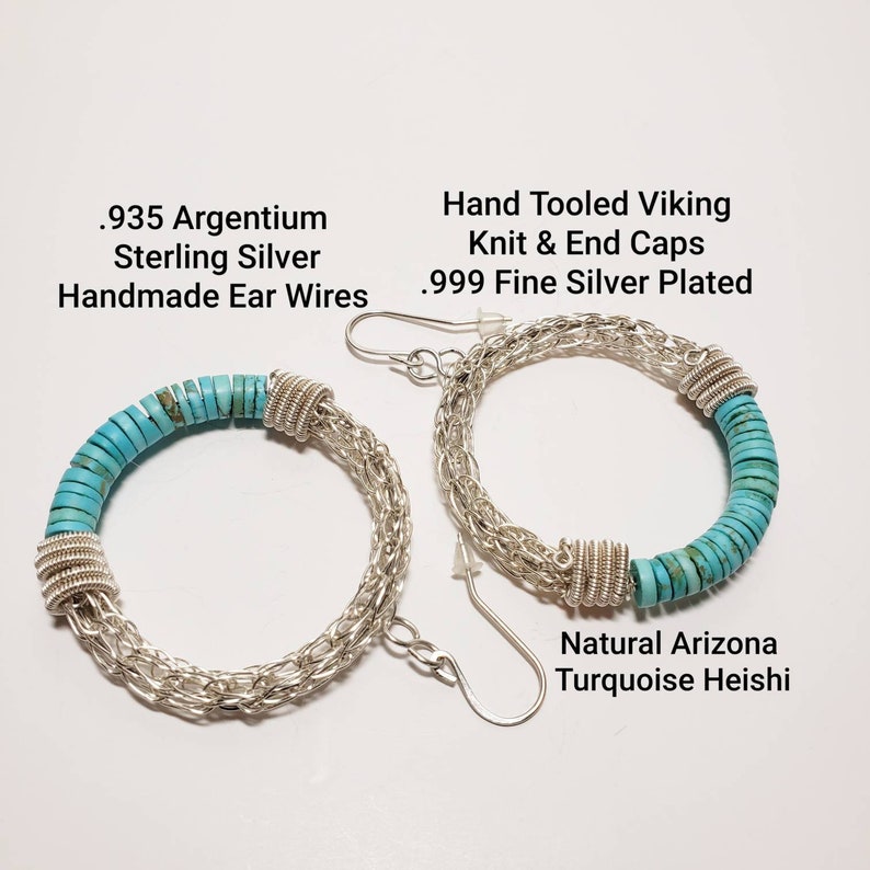 May include: Turquoise Heishi beads are woven into a silver wire knit design, creating a pair of handmade hoop earrings with .935 Argentium Sterling Silver ear wires and .999 Fine Silver Plated Viking knit end caps.  Hand Tooled Viking Knit & End Caps. Natural Arizona Turquoise Heishi.