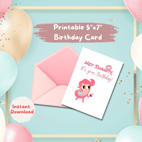 Hey Shawty, It's your Birthday Greeting Card | Sassy Pink Girl Birthday Printable Card| Instant Download and Print