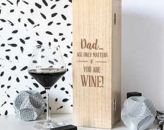 Dad, Age Only Matters If You're Wine - Wine Box (BOTTLE NOT INCLUDED)